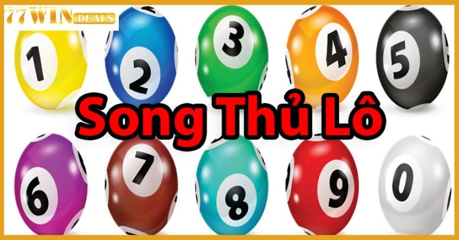 Song thủ lô là gì? Phương pháp bắt song thủ lô siêu chuẩn